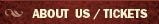 About Us / Tickets