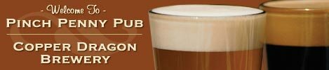 Welcome to Pinch Penny Pub & Copper Dragon Brewery.